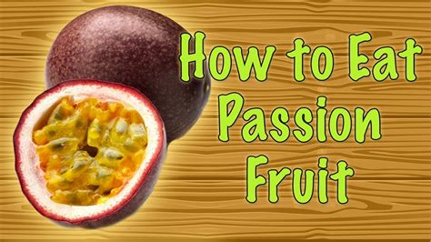 how to eat passion fruit youtube